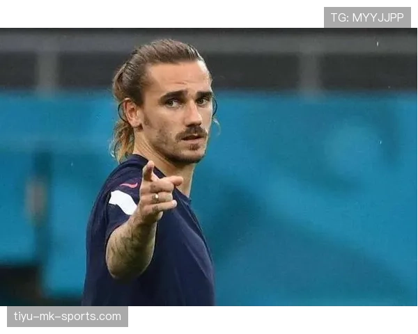 格列兹曼还是法国队的核心吗？——能力、角色与战术适配性分析